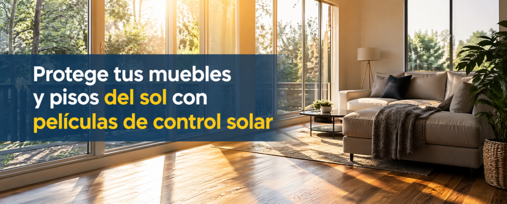 Protege tus muebles y pisos del sol con películas de control solar